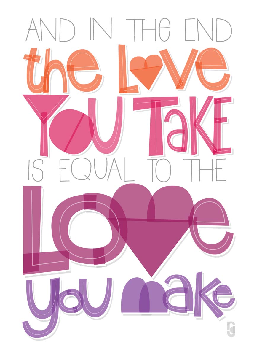 and-in-the-end-the-love-you-take-is-equal-to-the-love-you-make-art-p