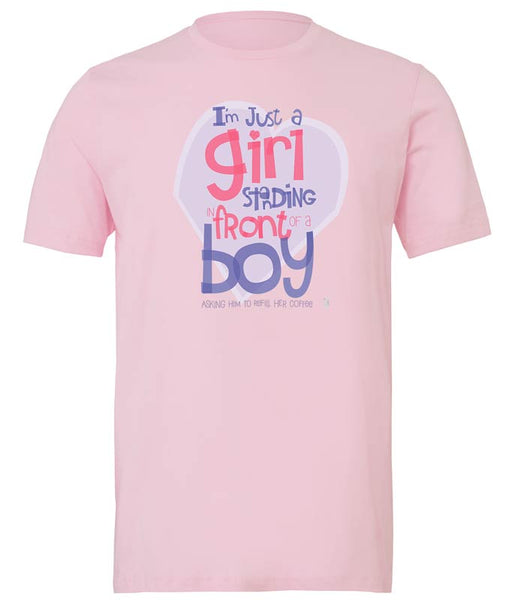 I'm Just A Girl, Standing In Front Of A Boy... Asking Him To Refill Her Coffee — Unisex T-Shirt