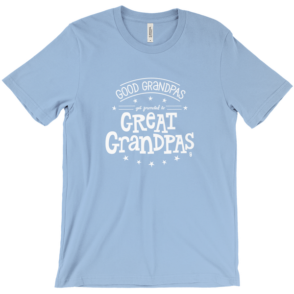 Good Grandpas Get Promoted To Great Grandpas — Unisex T-Shirt