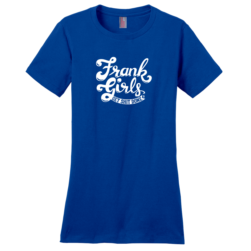 Frank Girls Get Shit Done — Women's Crew Neck T-Shirt