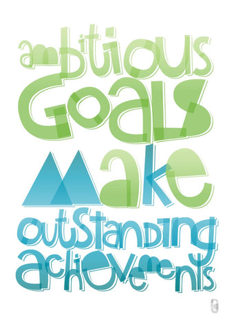 Ambitious Goals Make Outstanding Achievements — Art Print