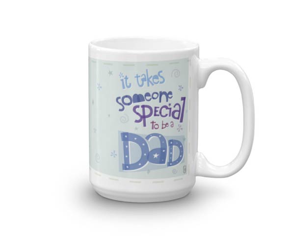 Any Man Can Be A Father, It Takes Someone Special To Be A Dad — Coffee Mug