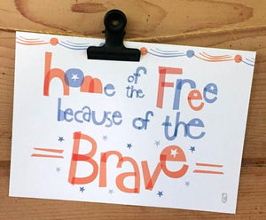 Home of the Free Because of the Brave — Art Print