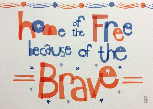 Home of the Free Because of the Brave — Art Print