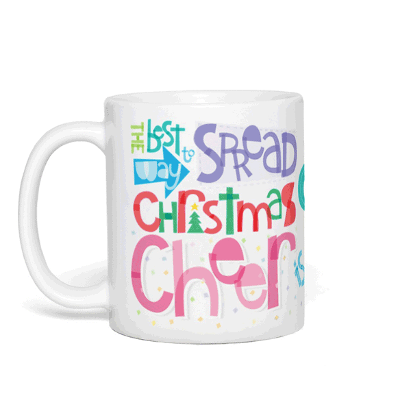 The Best Way To Spread Christmas Cheer Is Singing Loud For All To Hear — Coffee Mug