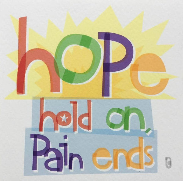 Hope — Hold On, Pain Ends — Art Print