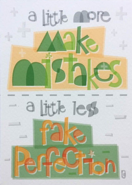 A Little More Make Mistakes, a Little Less Fake Perfection — Art Print