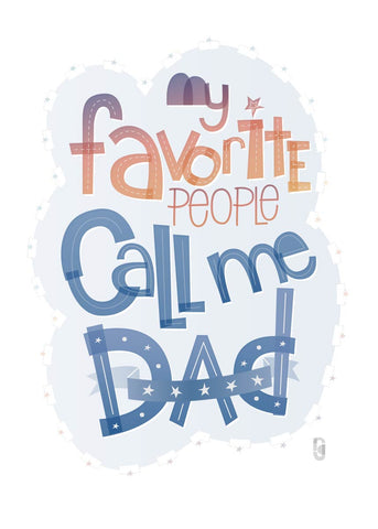 My Favorite People Call Me Dad — Art Print