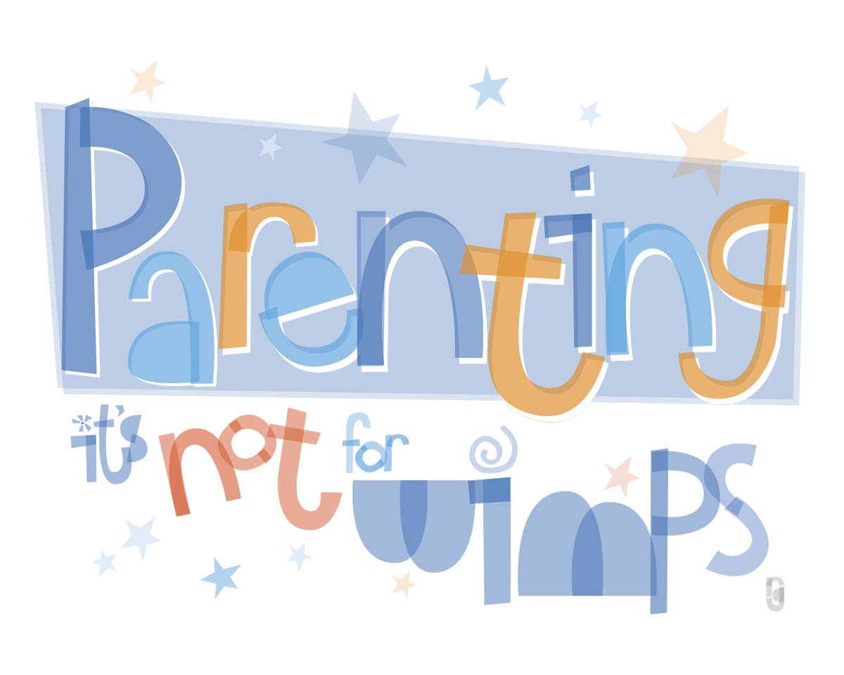 Parenting Is Not For Wimps — Art Print