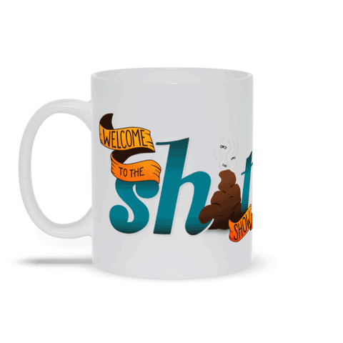 Welcome To The Sh*t Show — Coffee Mug