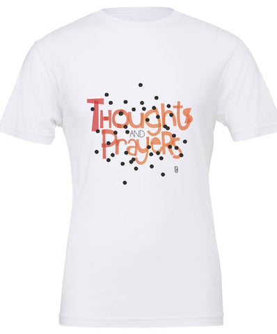 Thoughts And Prayers — Unisex T-Shirt