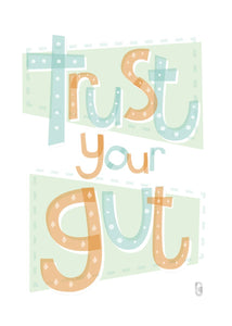 Trust Your Gut — Art Print