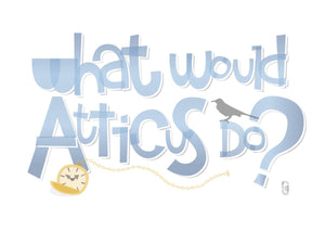 What Would Atticus Do? — Art Print