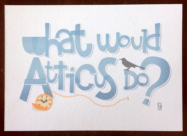 What Would Atticus Do? — Art Print
