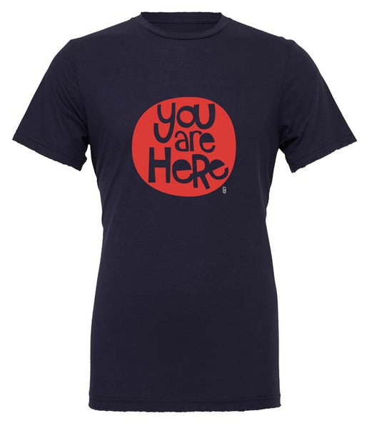 You Are Here — Unisex T-Shirt