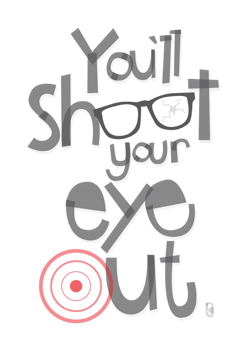 You'll Shoot Your Eye Out  — Art Print