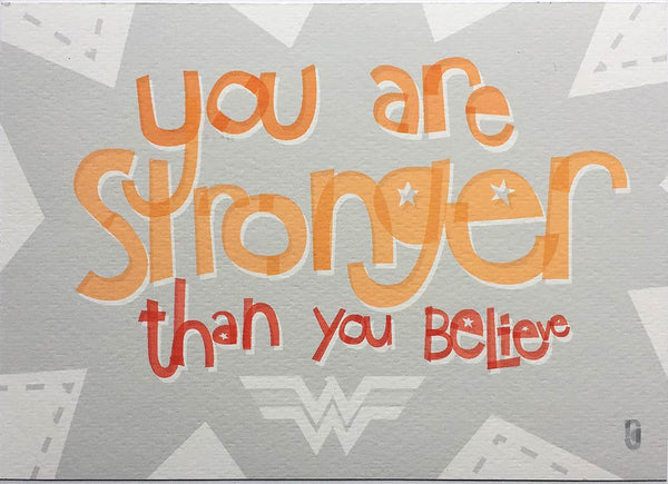 You Are Stronger Than You Believe (Wonder Woman) — Art Print