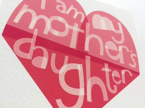 I Am My Mother's Daughter — Art Print