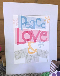 Peace, Love & Blah Blah Blah — Art Print