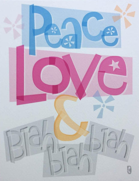 Peace, Love & Blah Blah Blah — Art Print