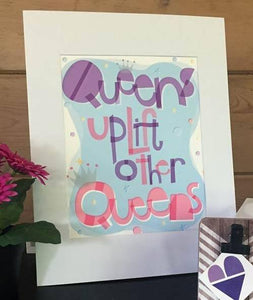 Queens Uplift Other Queens — Art Print