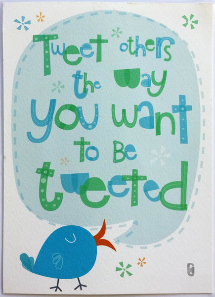 Tweet Others the way You Want To Be Tweeted — Art Print