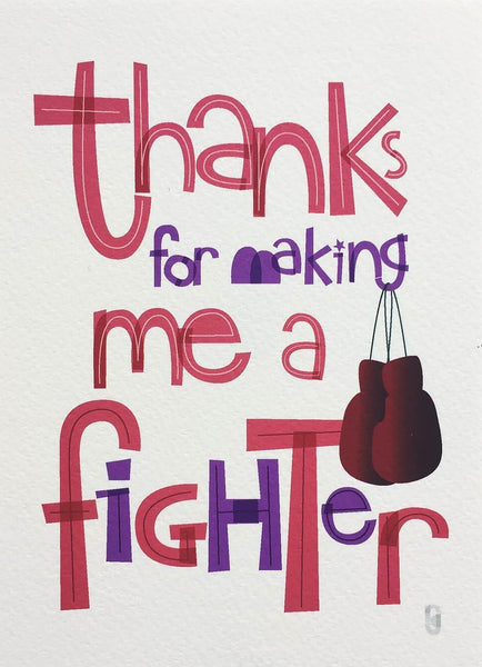 Thanks for Making Me a Fighter — Art Print