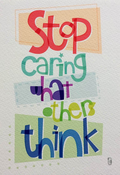 Stop Caring What Others Think — Art Print