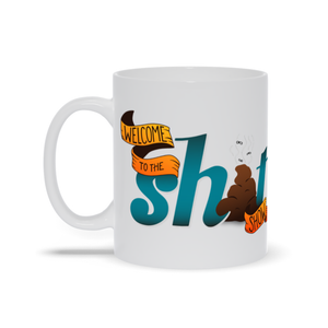 Welcome To The Sh*t Show — Coffee Mug